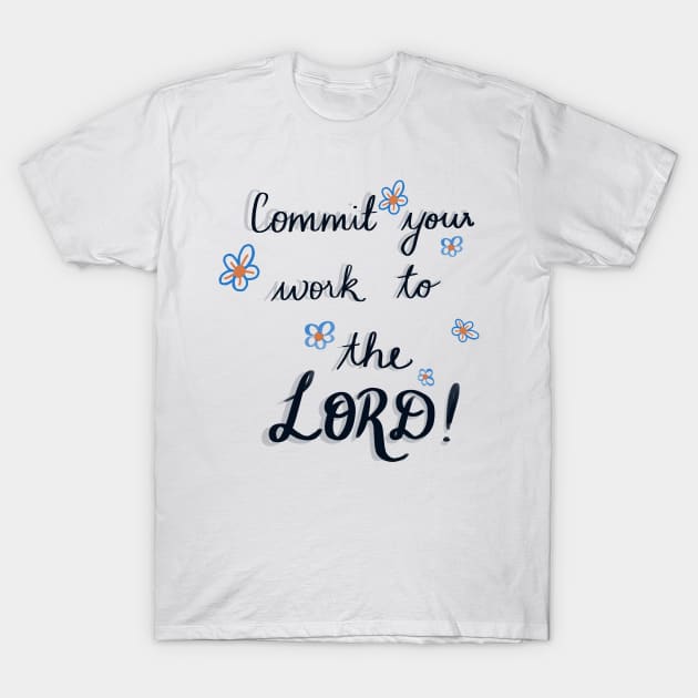 "Commit your work to the Lord, and your plans will be established" comes from Proverbs 16:3 T-Shirt by Eveline D’souza